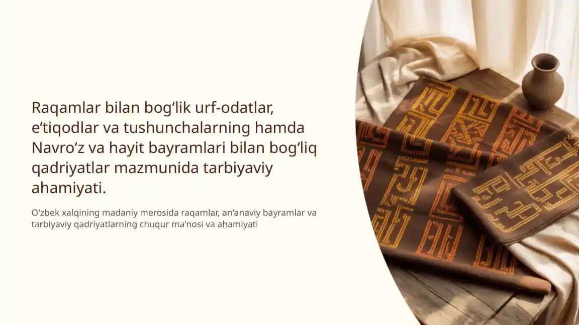 Raqamlar bilan bog‘lik urf-odatlar, e’tiqodlar va tushunchalarning hamda Navro‘z va hayit bayramlari bilan bog‘liq qadriyatlar mazmunida tarbiyaviy ahamiyati