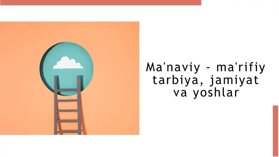 Ma'naviy - ma'rifiy tarbiya, jamiyat va yoshlar