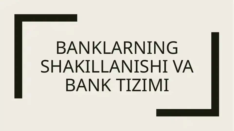Banklarning shakillanishi va bank tizimi
