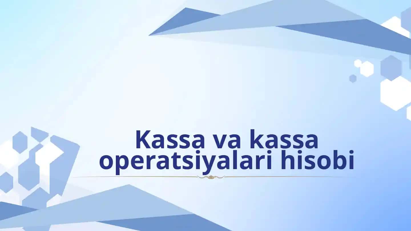 Kassa va kassa operatsiyalari hisobi