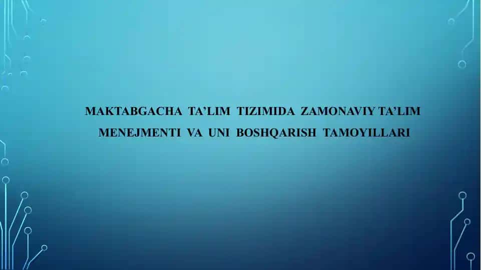 MAKTABGACHA TA'LIM TIZIMIDA ZAMONAVIY TA'LIM MENEJMENTI VA UNI BOSHQARISH TAMOYILLARI