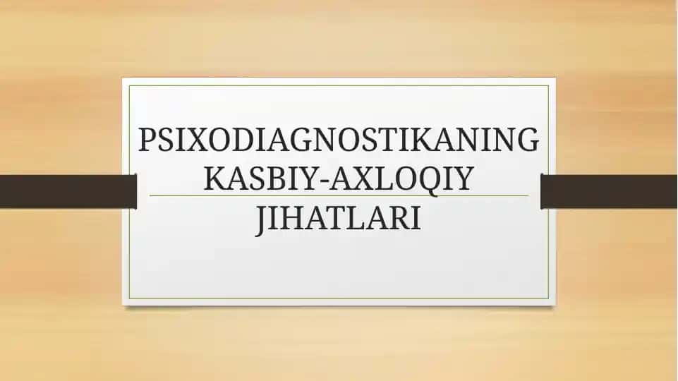 Psixodiagnostikaning Kasbiy-Axloqiy Jihatlari