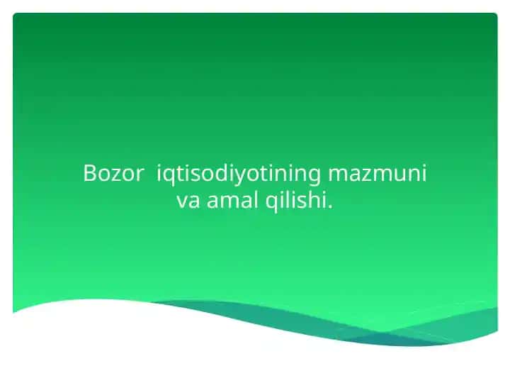 Bozoriqtisodiyotining mazmuni va amaliy qilishi