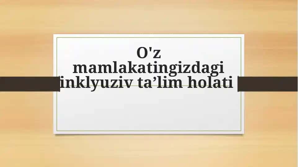 O'z mamlakatingizdagi inklyuziv taʼlim holati