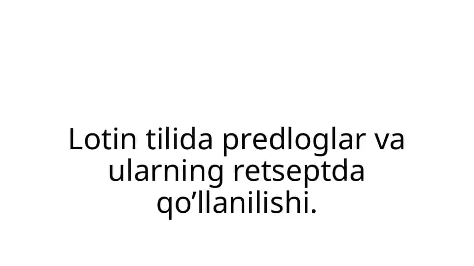 Lotin tilida predloglar va ularning retseptdaqo’llanilishi