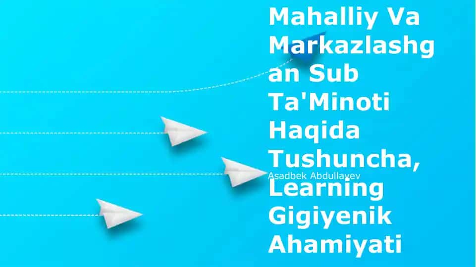 Mahalliy Va Markazlashgan Sub Ta'Minoti Haqida Tushuncha
