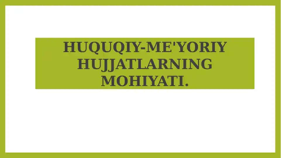 HUQUQIY-ME'YORIY HUJJATLARNING MOHIYATI