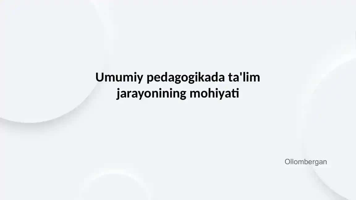 Umumiy pedagogikada ta'lim jarayonining mohiyati