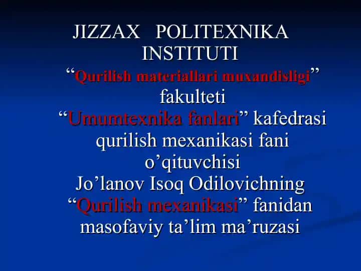 Umumtexnika fanlari. Qurilish mexanikasi fani o’qituvchisi Jo’lanov Isoq Odilovichning Masofaviy Ta’lim Ma’ruzasi