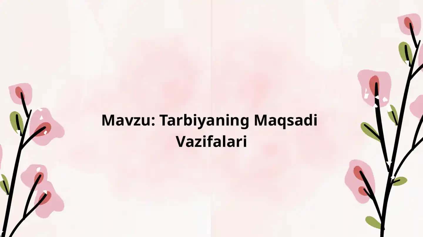 Tarbiyaning Maqsadi