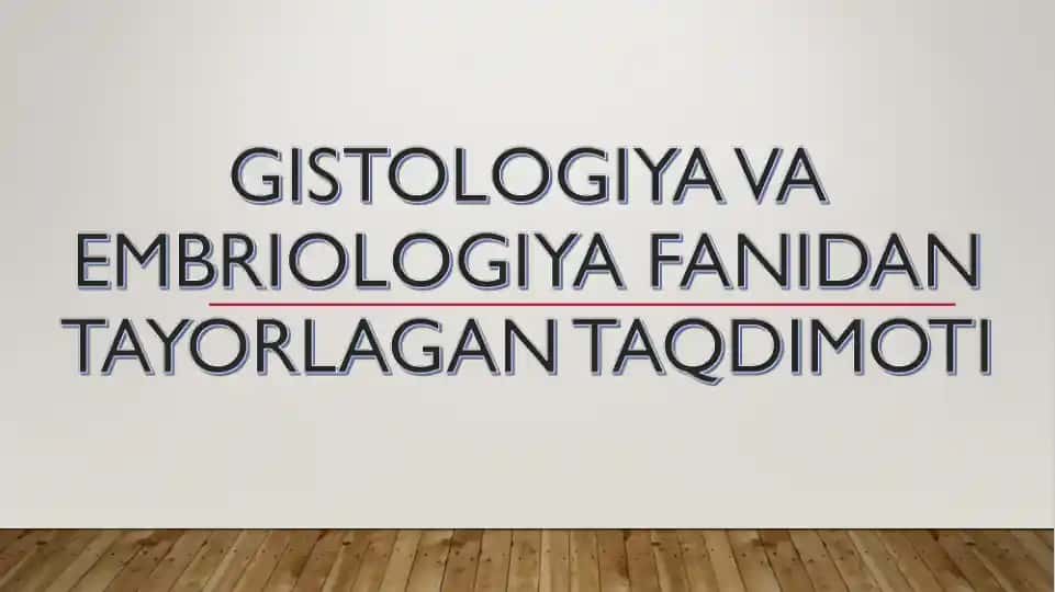 Gistologiya va Embriologiya O'qimot Tayorlagan taqdimoti