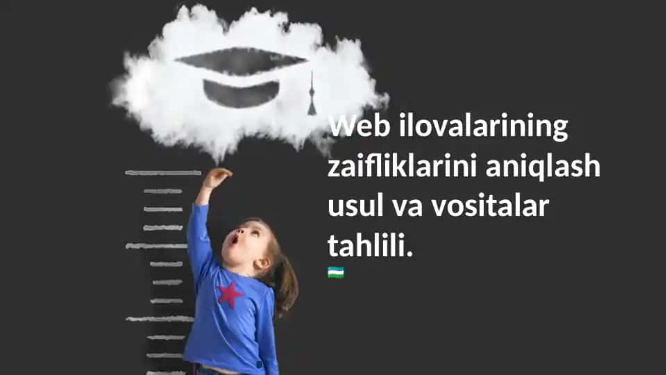 Web ilovalarining zaifliklarini aniqlash usul va vositalar tahlili