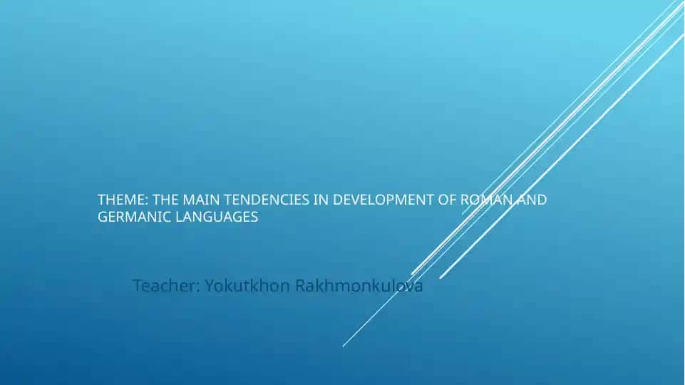 The main tendencies in development of roman and Germanic languages