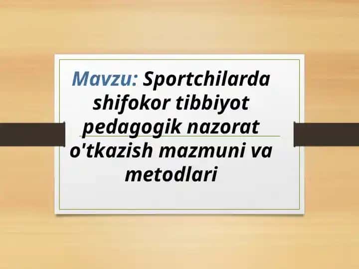 Sportchilarda shifokor tibbiyot pedagogik nazorat o'tkazish mazmuni va metodlari