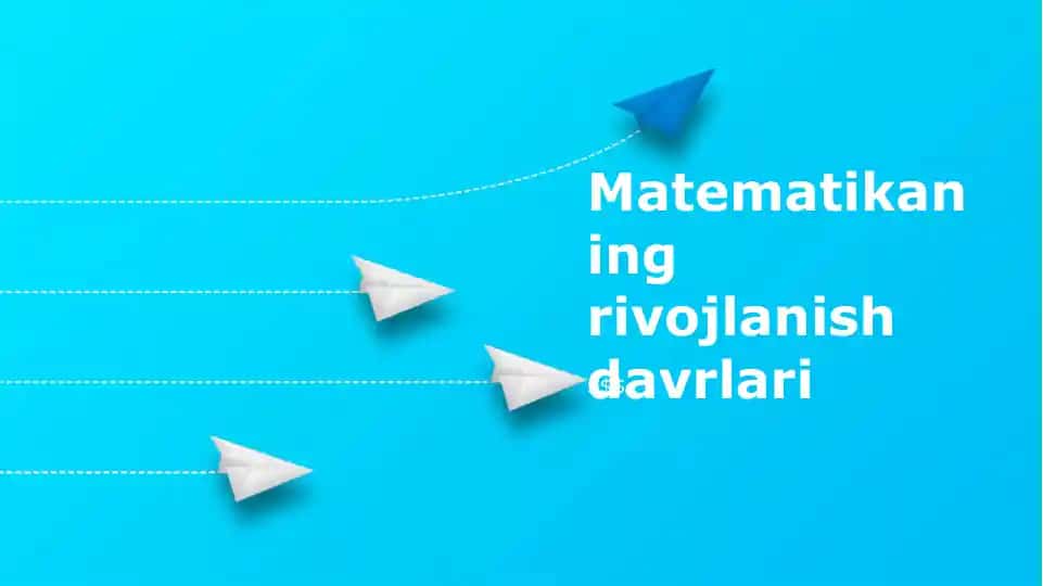 Matematikaning rivojlanish davrlari