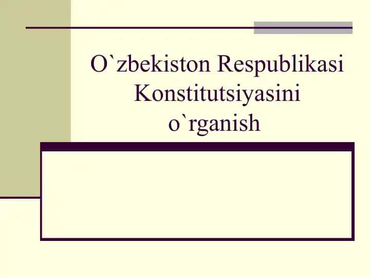 O`zbekiston Respublikasi Konstitutsiyasini o`rganish
