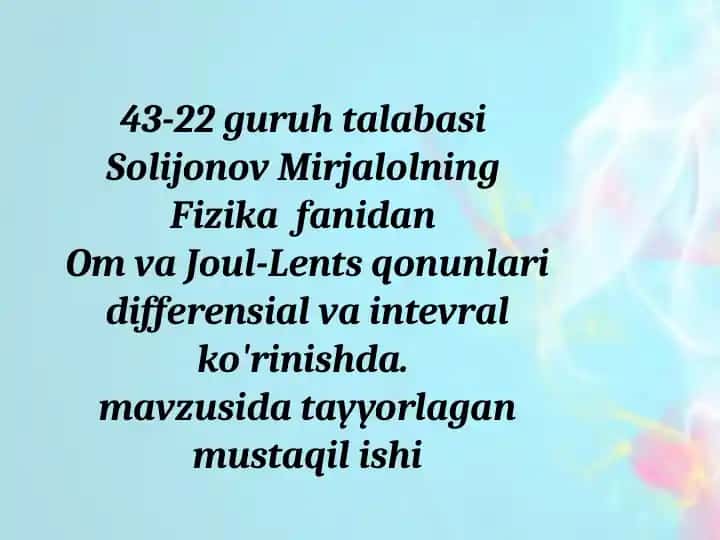 Om va Joul-Lents qonunlari differensial va integral ko'rinishida