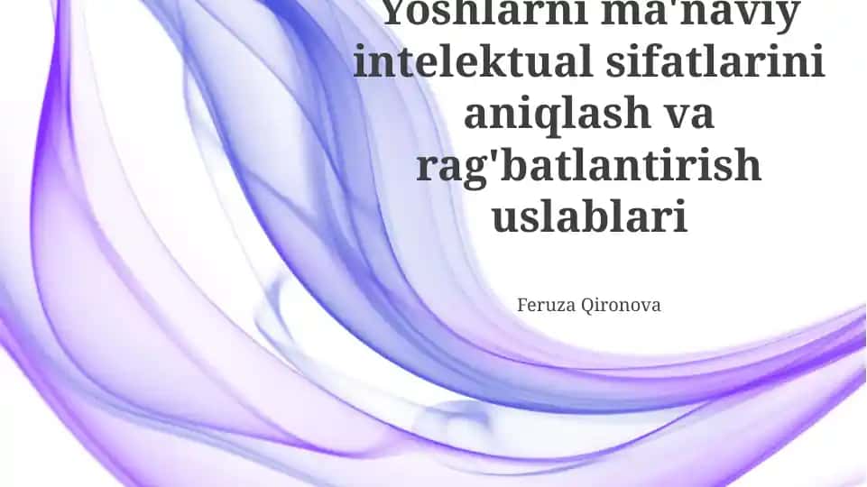 Yoshlarni ma'naviy intelektual sifatlarini aniqlash va rag'batlantirish uslablari