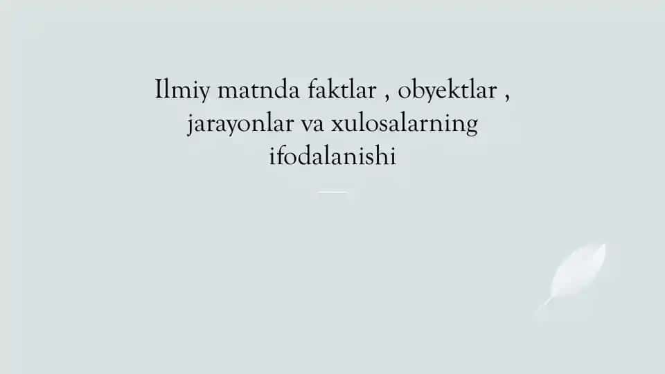 Ilmiy matnda faktlar, obyektlar, jarayonlar va xulosalarning ifodalanishi