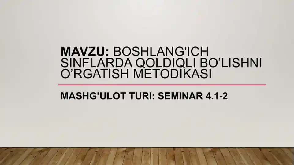 Boshlang'ichsinflarda qoldiq bo'lishni o'rgatish metodikasi