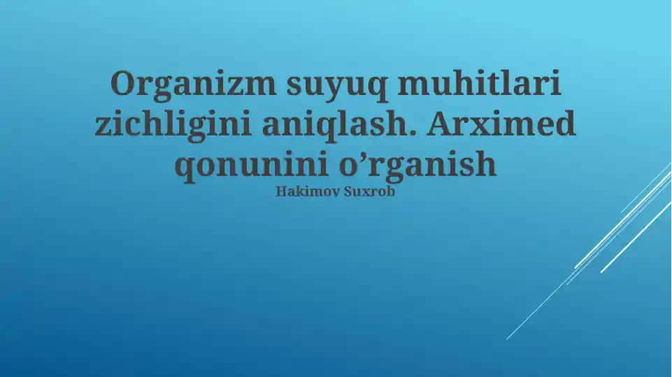 Organizm suyuq muhitlari zichligini aniqlash. Arximed qonunini o’rganish
