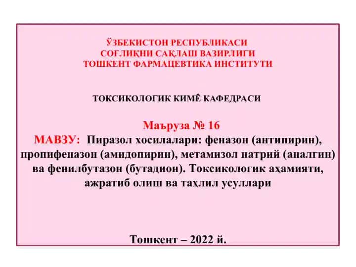 Piразол хосилалари: феназон (антипирин), пропифеназон (амидопирин), метамизол натрий (аналгин) ва фенилбутазон (бутадион)