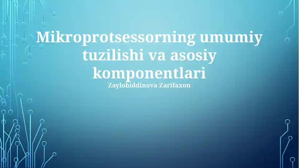 Mikroprotsessorning umumiy tuzilishi va asosiy komponentlari