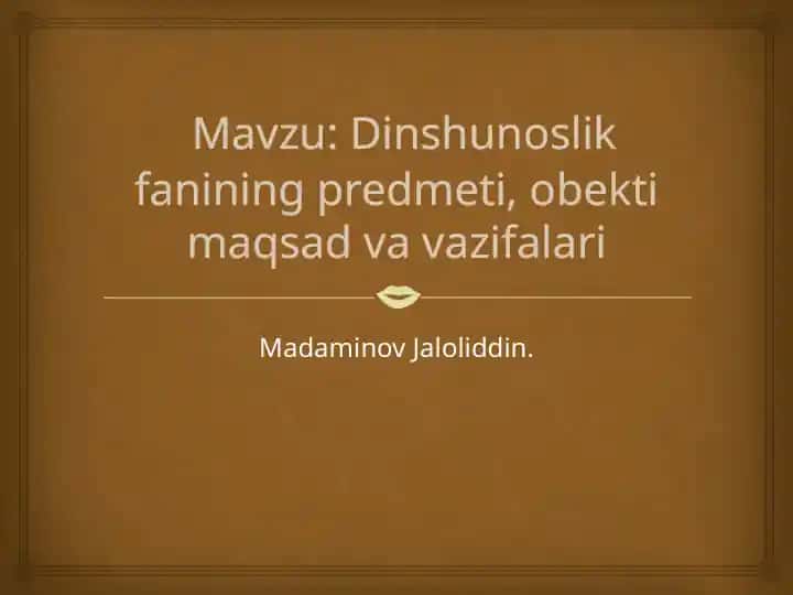 Dinshunoslik fanining predmeti, obekti maqsad va vazifalari
