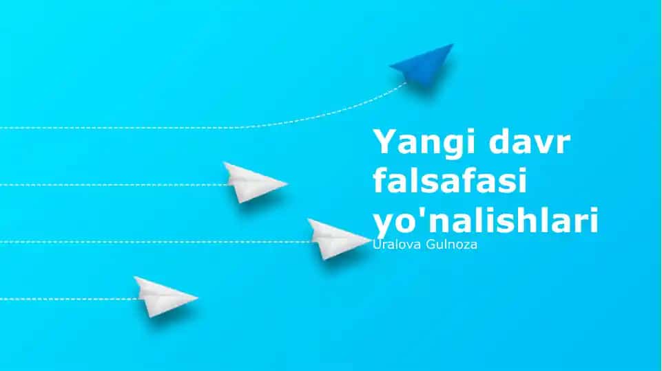 Yangi davr falsafasi yo'nalishlari