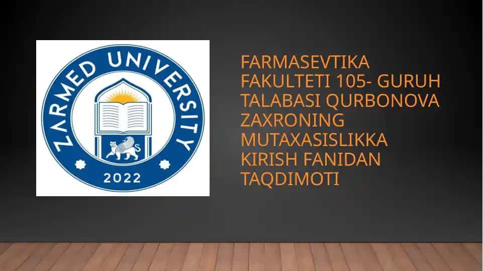 Farmasevtika fakulteti 105- guruh talabasi Qurbonova zaxroning mutaxasislikka kirish fanidan taqdimoti