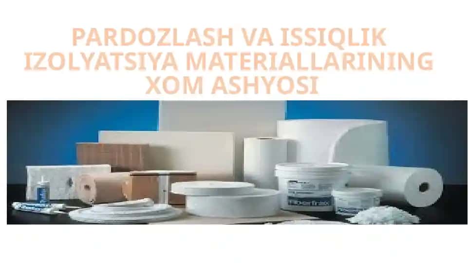 Pardozlash va Issiqlik Izolyatsiya Materiallarining Xomashyosi