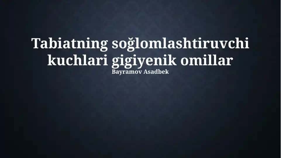 Tabiatning soğlomlashtiruvchi kuchlari gigiyenik omillar