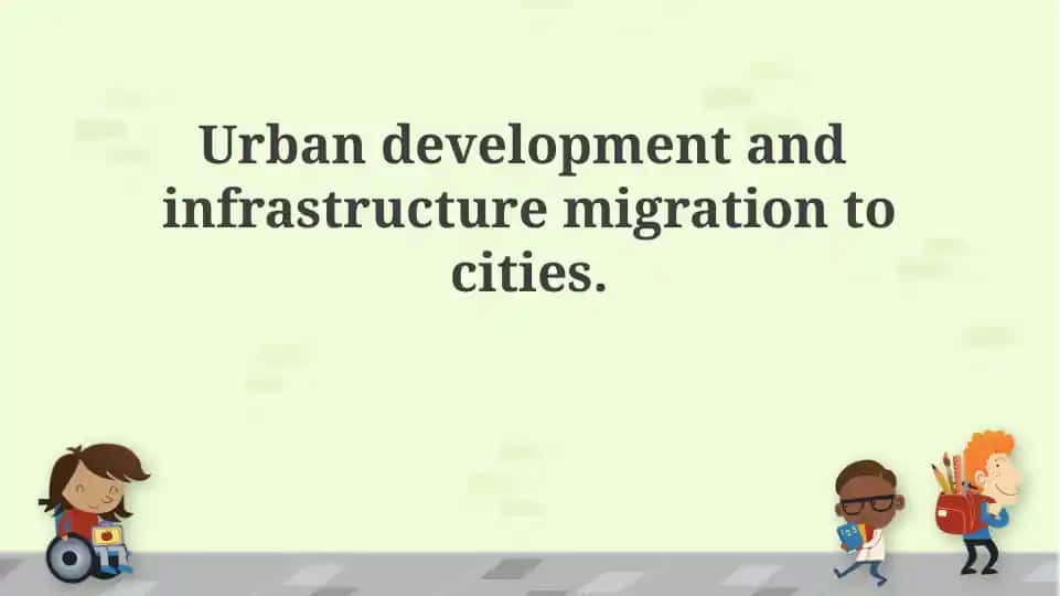 Urban development and infrastructure migration to cities