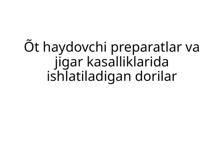 O't haydovchi preparatlar va jigar kasalliklarida ishlatiladigan dorilar