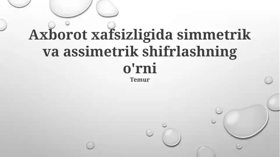 Axborot xafsizligida simmetrik va assimetrik shifrlashning o'rni