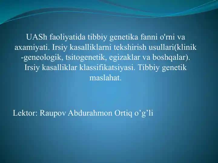UASh faoliyati bo'yicha tibbiy genetika fanini o'rniga axamiyati, irsiy kasalliklar va tekshirish usullari