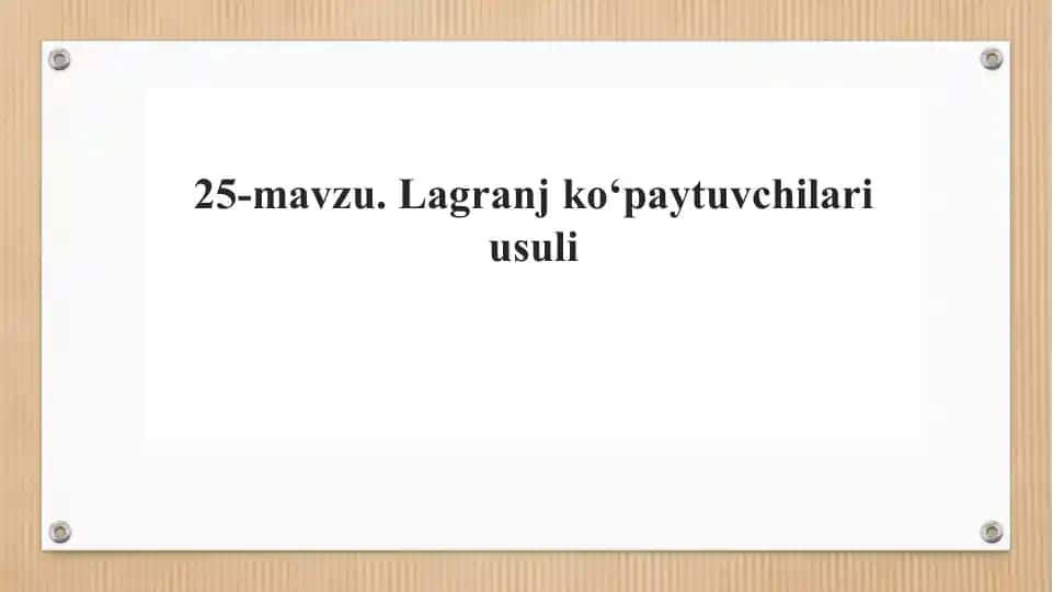 25-mavzu. Lagranj ko‘paytuvchilari usuli