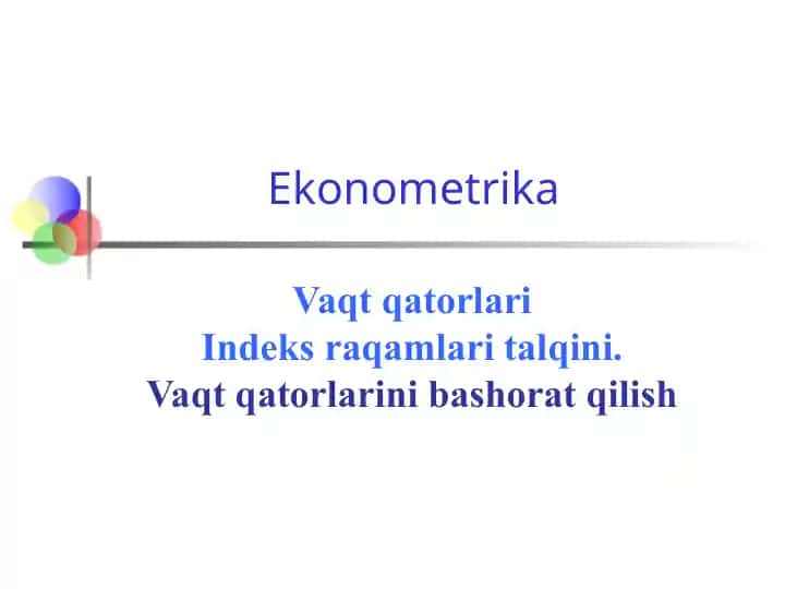 Ekonometrika: Vaqt qatorlari va prognozlash bo‘yicha taqdimot