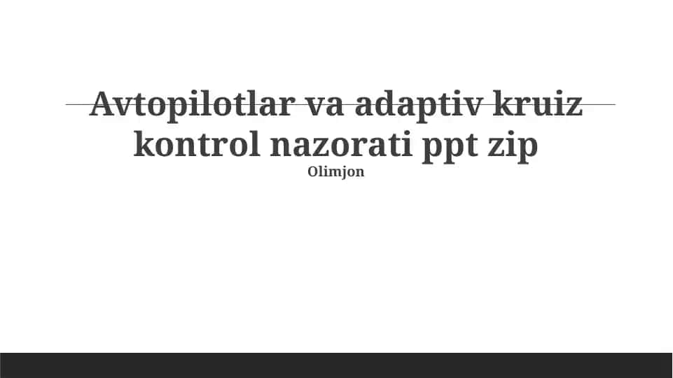 Avtopilotlar va adaptiv kruiz nazorati ppt zip