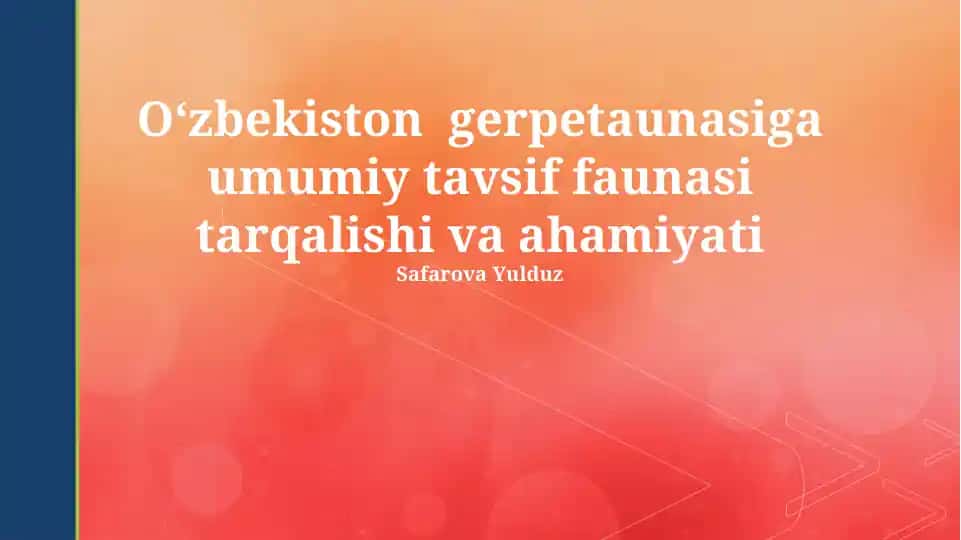 Oʻzbekiston gerpetaunasiga umumiy tavsif faunasi tarqalishi va ahamiyati