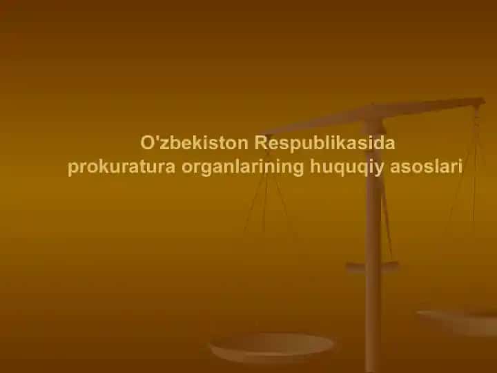 O'zbekiston Respublikasida prokuratura organlarining huquqiy asoslari