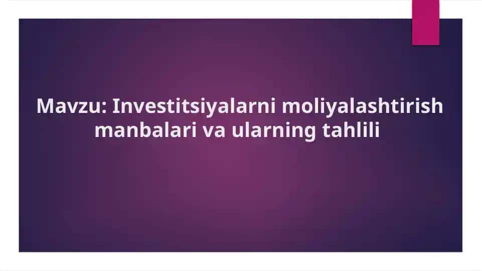 Investitsiyalarni moliyalashtirish manbalari va ularning tahlili