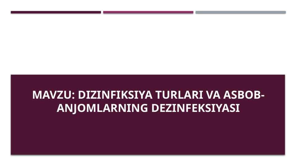 Dizinfiksiya turlari va asbob-anjomlarning dezinfeksiyasi