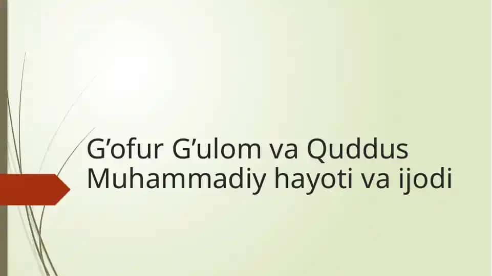 G'ofur G'ulom va Quddus Muhammadiy hayot va ijodi