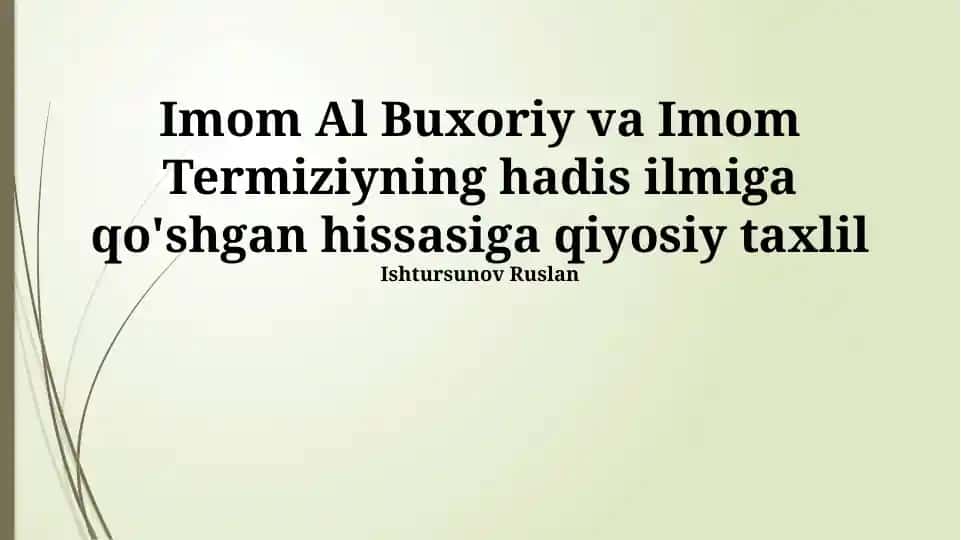 Imom Al Buxoriy va Imom Termiziyning hadis ilmiga qo'shgan hissasiga qiyosiy taxlil