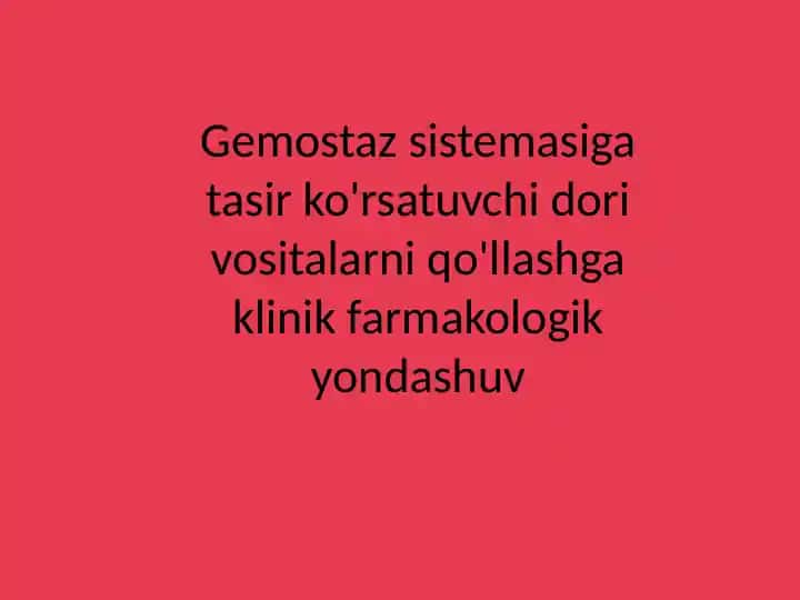 Gemostaz sistemasiga tasir ko'rsatuvchi dori vositalarni qo'llashga klinik farmakologik