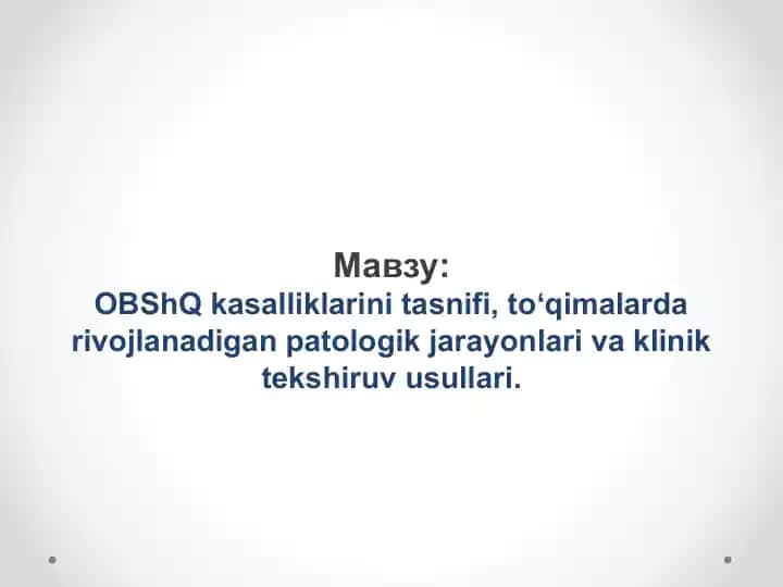 OBShQ kasalliklarini tasnifi, to'qimalarda rivojlanadigan patologik jarayonlari va klinik tekshiruv usullari.
