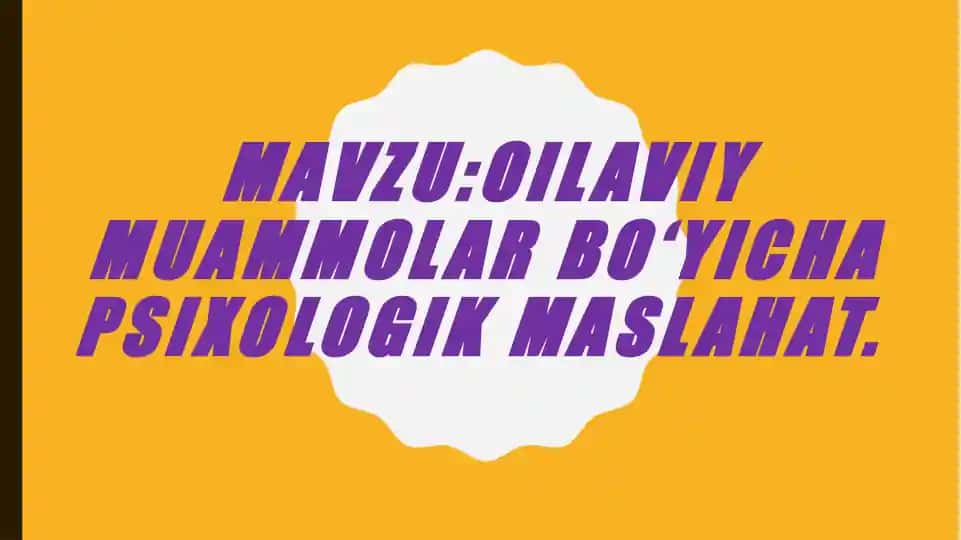 Oilaviy muammolar bo‘yicha psixologik maslahat