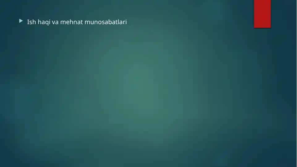 Ish haqi va mehnat munosabatlari haqida taqdimot