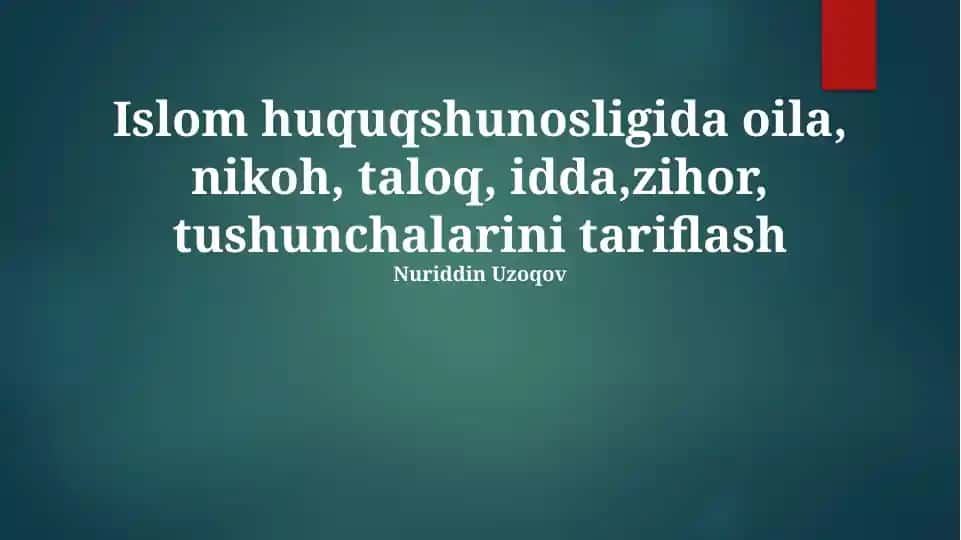 Islom huquqshunosligida oila, nikoh, taloq, idda,zihor, tushunchalarini tariflash